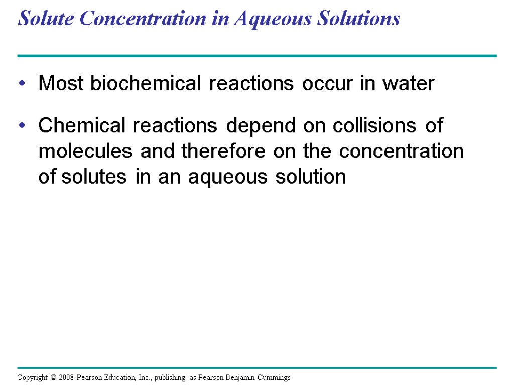 Solute Concentration in Aqueous Solutions Most biochemical reactions occur in water Chemical reactions depend